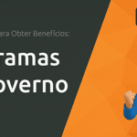 Programas do Governo: Guia Completo para Acessar Benefícios