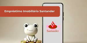 Empréstimo Imobiliário Santander: Veja tudo o que você precisa saber