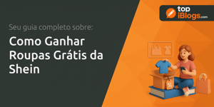 Como Ganhar Roupas Grátis da Shein: Seu Guia Completo