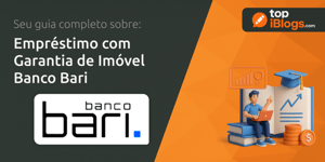 Empréstimo com Garantia de Imóvel Banco Bari: Seu Guia Completo