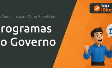 Programas do Governo: Guia Completo para Acessar Benefícios