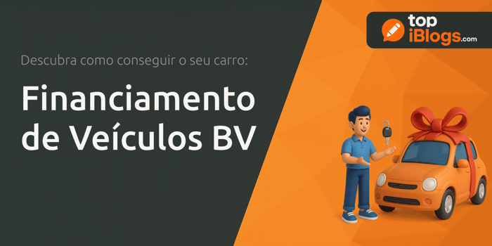 Financiamento de Veículos BV: Descubra Como Conseguir o Seu Carro