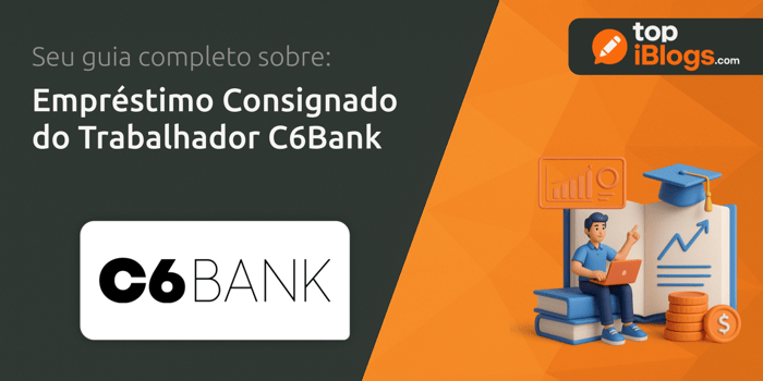 Empréstimo Consignado do Trabalhador C6Bank: Seu Guia Completo